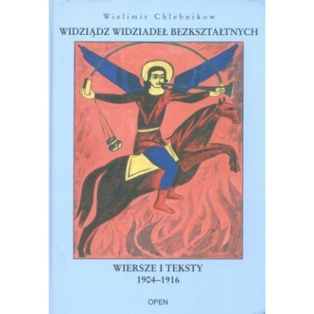Widziądz widziadeł bezkształtnych. Wiersze i teksty 1904-1916