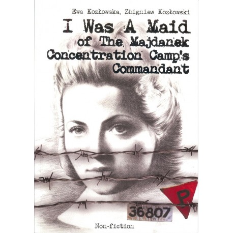 I Was A Maid of The Majdanek Concentration Camp's Commandant