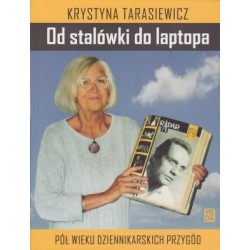 Od stalówki do laptopa. Pół wieku dziennikarskich przygód