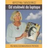 Od stalówki do laptopa Pół wieku dziennikarskich przygód