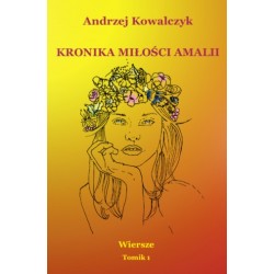 Kronika miłości Amalii. Wiersze Tomik 1