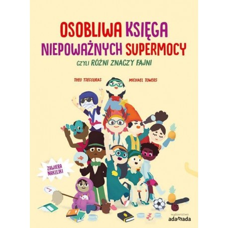 Osobliwa księga niepoważnych supermocy, czyli różni znaczy fajni