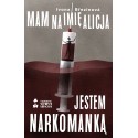 Mam na imię Alicja. Jestem narkomanką