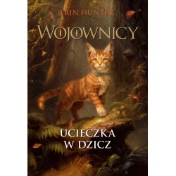 Wojownicy Ucieczka w dzicz Wydanie ilustrowane Tom 1