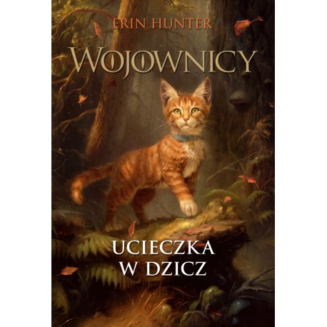 Wojownicy. Ucieczka w dzicz T. 1 Wydanie ilustrowane