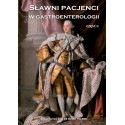 Sławni pacjenci gastroenterologii Część II