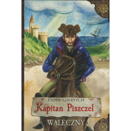 Kapitan Piszczel. Waleczny