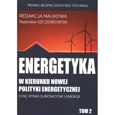 Energetyka w kierunku nowej polityki energetycznej t.2