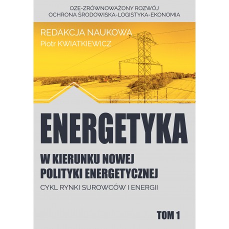 Energetyka w kierunku nowej polityki energetycznej t.1
