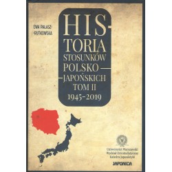 Historia stosunków polsko-japońskich t.II 1945-2019