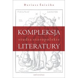 Kompleksja literatury. Studia staropolskie