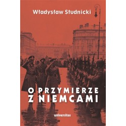 O przymierze z Niemcami. Wybór pism 1923–1939