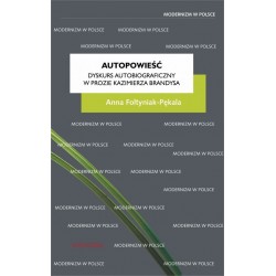 Autopowieść. Dyskurs autobiograficzny w prozie Kazimierza Brandysa