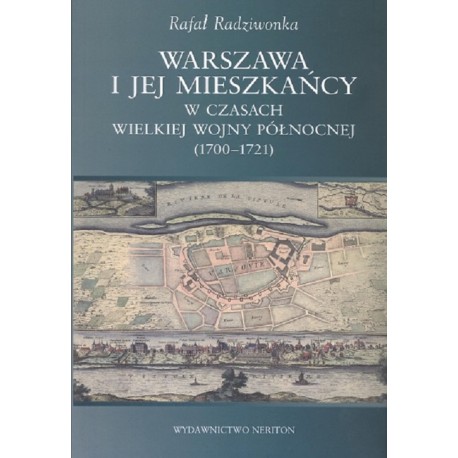 Warszawa i jej mieszkańcy w czasach wielkiej wojny północnej (1700-1721)