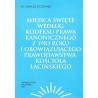 Miejsca święte według Kodeksu Prawa Kanonicznego z 1983 roku i obowiązującego prawodawstwa Kościoła łacińskiego