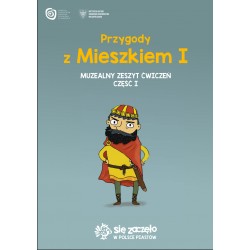 Przygody z Mieszkiem I. Muzealny zeszyt ćwiczeń Cz.1
