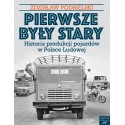 Pierwsze były Stary... Historia produkcji pojazdów w Polsce Ludowej