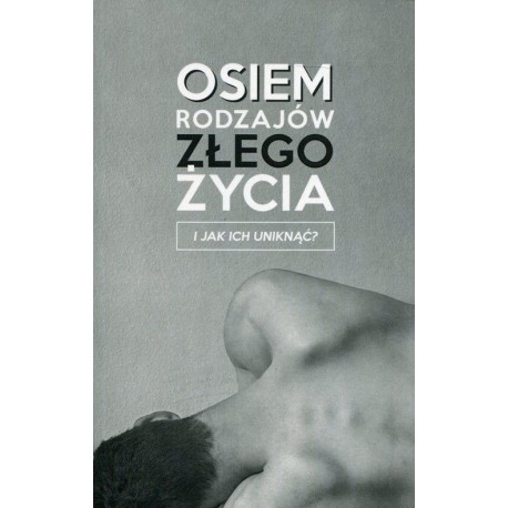 Osiem rodzajów złego życia