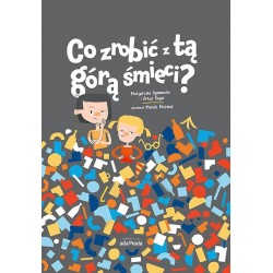Co zrobić z tą górą śmieci?