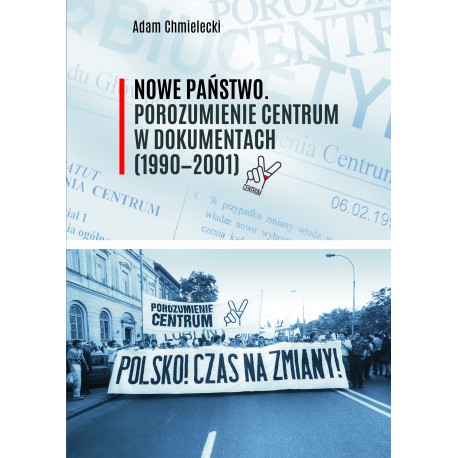 Nowe Państwo. Porozumienie Centrum w dokumentach (1990–2001)