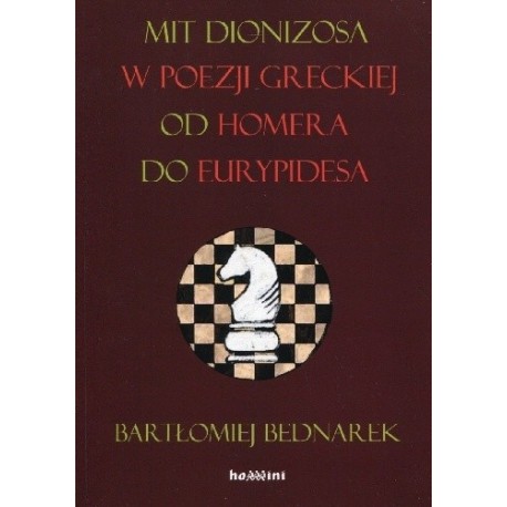 Mit Dionizosa w poezji greckiej, od Homera do Eurypidesa