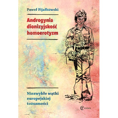 Androgynia dionizyjskość homoerotyzm. Niezwykłe wątki europejskiej tożsamości