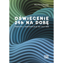 Oświecenie 24h na dobę. Praktyki i kontemplacje na cały rok