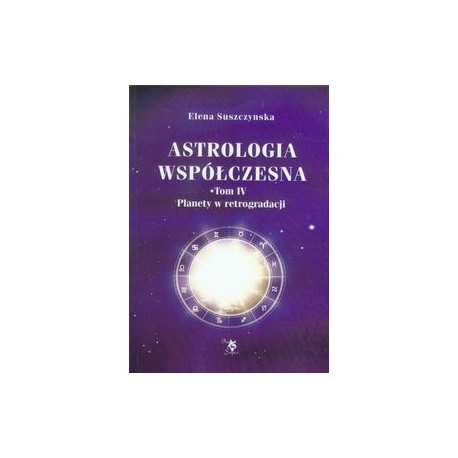 Astrologia współczesna Tom IV Planety w retrogradacji