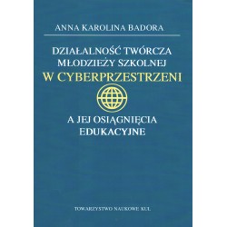 Działalność twórcza młodzieży szkolnej w cyberprzestrzeni a jej osiągnięcia edukacyjne