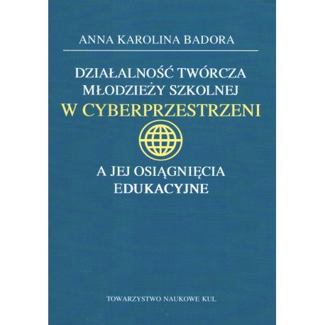 Działalność twórcza młodzieży szkolnej w cyberprzestrzeni a jej osiągnięcia edukacyjne