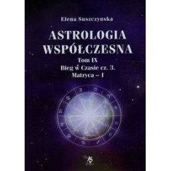 Astrologia współczesna Tom IX Bieg w czasie cz. 3