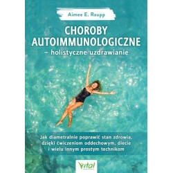 Choroby autoimmunologiczne – holistyczne uzdrawianie