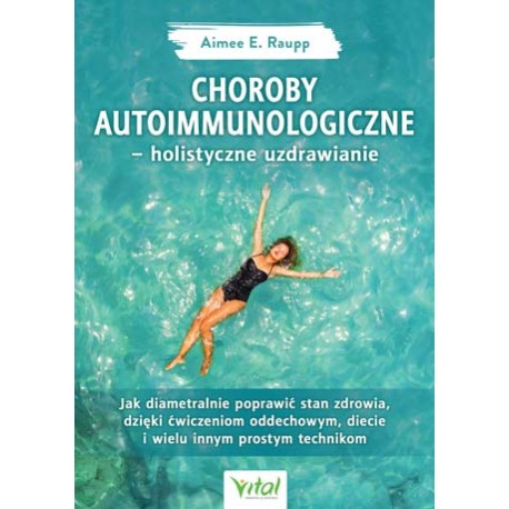 Choroby autoimmunologiczne – holistyczne uzdrawianie