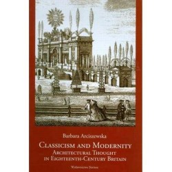 Classicism and Modernity: Architectural Thought in Eighteenth-Century Britain