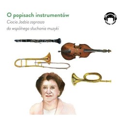 O popisach instrumentów Ciocia Jadzia zaprasza do wspólnego słuchania muzyki (Audiobook)