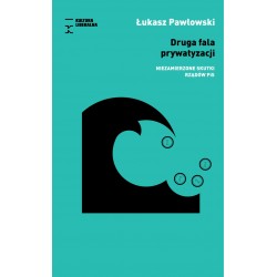 Druga fala prywatyzacji. Niezamierzone skutki rządów PiS