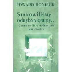 Stanowilismy odrębna grupę… Cztery studia o modernizmie warszawskim