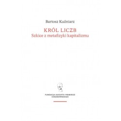 Król liczb Szkice z metafizyki kapitalizmu