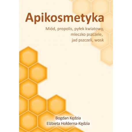 Apikosmetyka Miód, propolis, pyłek kwiatowy, mleczko pszczele, jak pszczeli, wosk