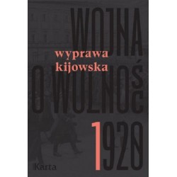 Wojna o wolność 1920 Tom 1 Wyprawa kijowska