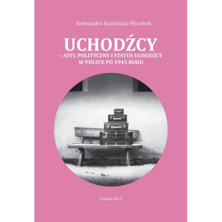 Uchodźcy Azyl polityczny i status uchodźcy w Polsce po 1945 roku