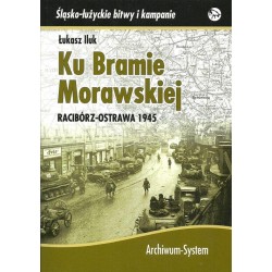 Ku Bramie Morawskiej Racibórz-Ostrawa 1945