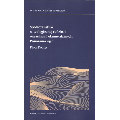 Społeczeństwo w teologicznej refleksji organizacji ekumenicznych