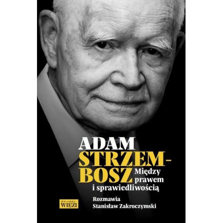 Adam Strzembosz Między prawem i sprawiedliwością