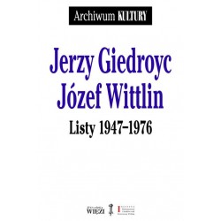 Jerzy Giedroyc Józef Wittlin Listy 1947-1976