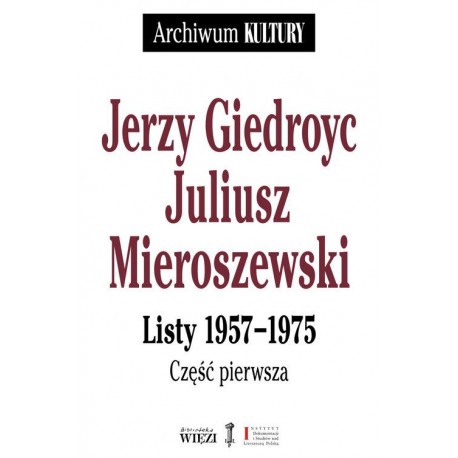 Jerzy Giedroyc Juliusz Mieroszewski Listy 1957-1975 T 1-3 (pakiet)