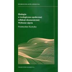 Ekologia w teologiczno-społecznej refleksji ekumenicznej