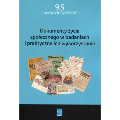 Dokumenty życia społecznego w badaniach i praktyczne ich wykorzystanie