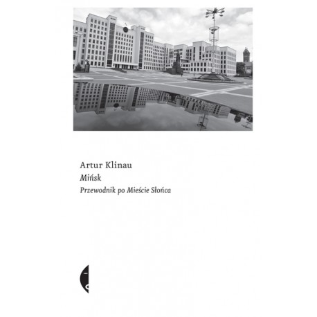 Mińsk. Przewodnik po Mieście Słońca