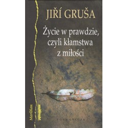 Życie w prawdzie, czyli kłamstwa z miłości